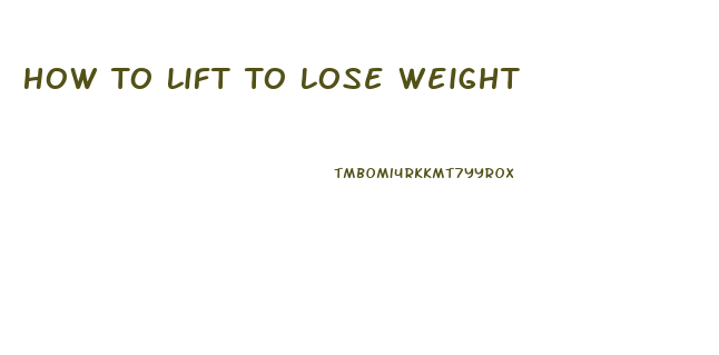 How To Lift To Lose Weight