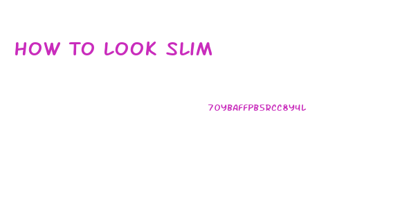 How To Look Slim