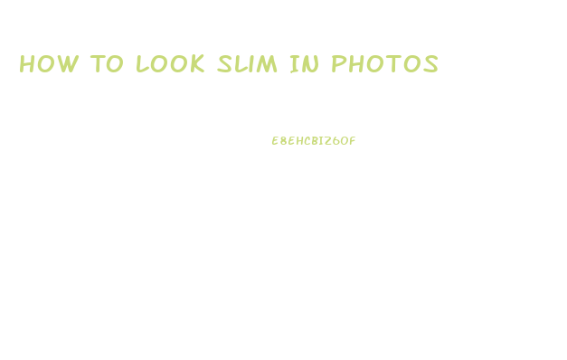 How To Look Slim In Photos