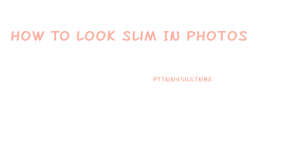 How To Look Slim In Photos