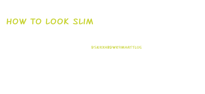 How To Look Slim