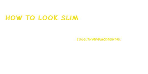 How To Look Slim