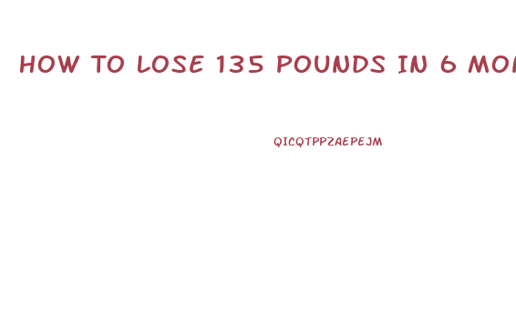 How To Lose 135 Pounds In 6 Months With Diet Pill