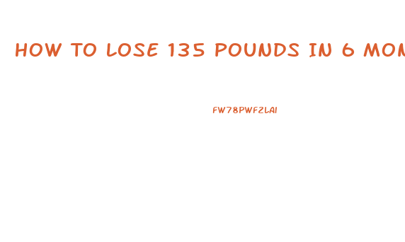 How To Lose 135 Pounds In 6 Months With Diet Pill
