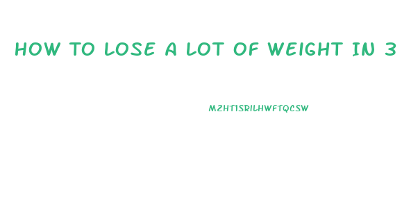 How To Lose A Lot Of Weight In 3 Weeks