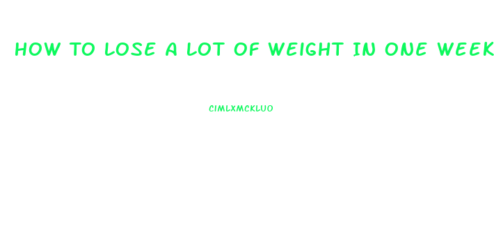 How To Lose A Lot Of Weight In One Week