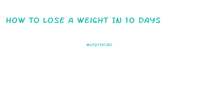 How To Lose A Weight In 10 Days