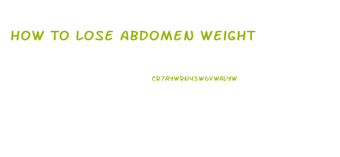 How To Lose Abdomen Weight