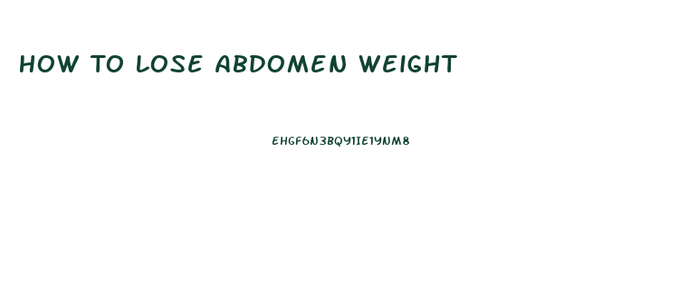 How To Lose Abdomen Weight