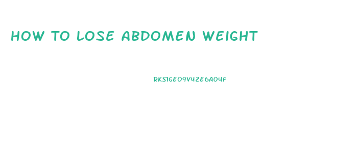 How To Lose Abdomen Weight