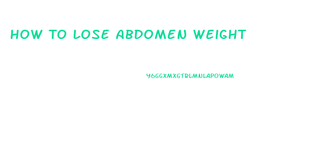 How To Lose Abdomen Weight