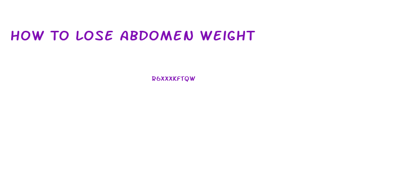 How To Lose Abdomen Weight