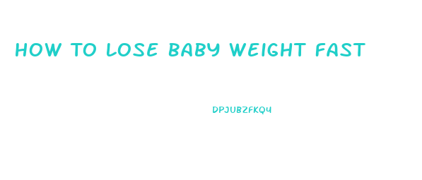 How To Lose Baby Weight Fast