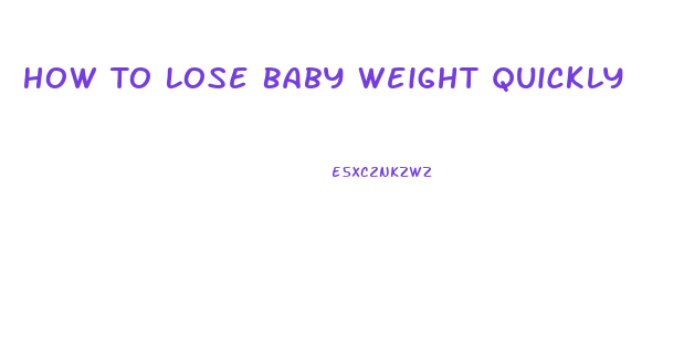 How To Lose Baby Weight Quickly