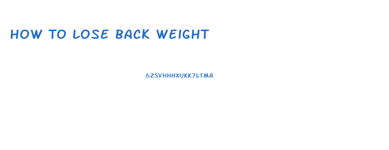 How To Lose Back Weight