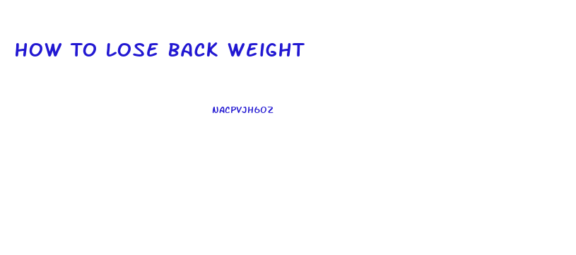 How To Lose Back Weight