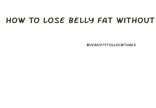 How To Lose Belly Fat Without Losing Weight Anywhere Else