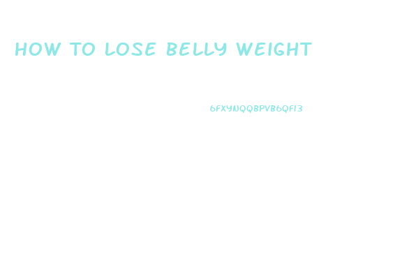 How To Lose Belly Weight