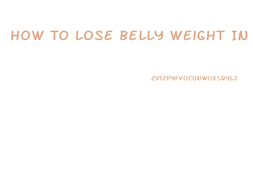 How To Lose Belly Weight In A Week