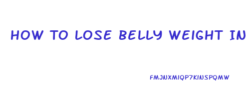 How To Lose Belly Weight In A Week