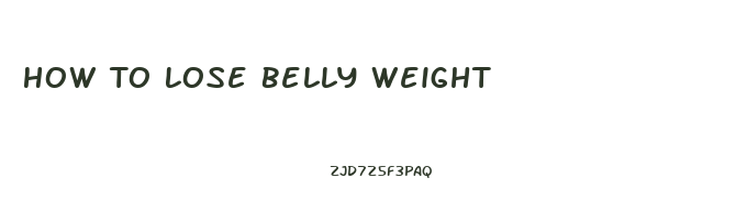 How To Lose Belly Weight