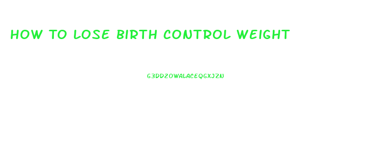 How To Lose Birth Control Weight