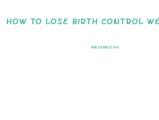 How To Lose Birth Control Weight Gain