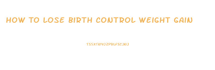 How To Lose Birth Control Weight Gain