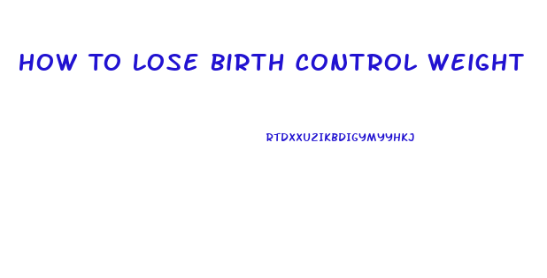 How To Lose Birth Control Weight