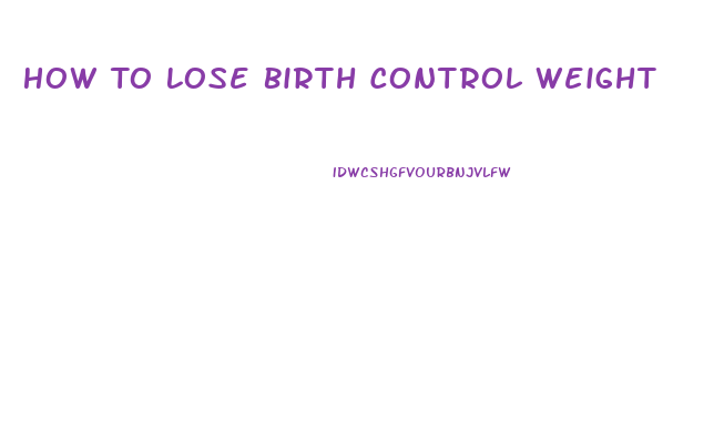 How To Lose Birth Control Weight