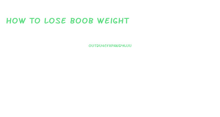 How To Lose Boob Weight