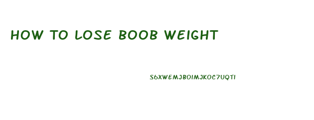 How To Lose Boob Weight