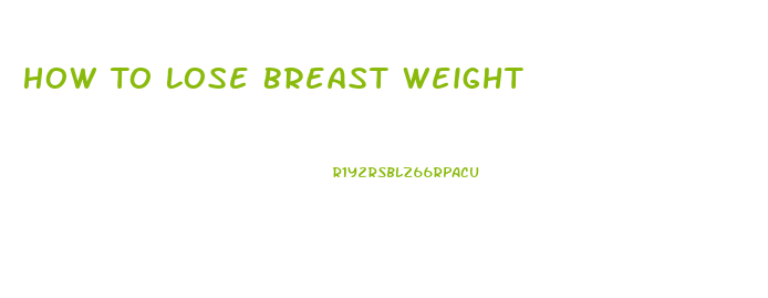 How To Lose Breast Weight