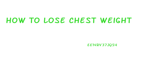 How To Lose Chest Weight