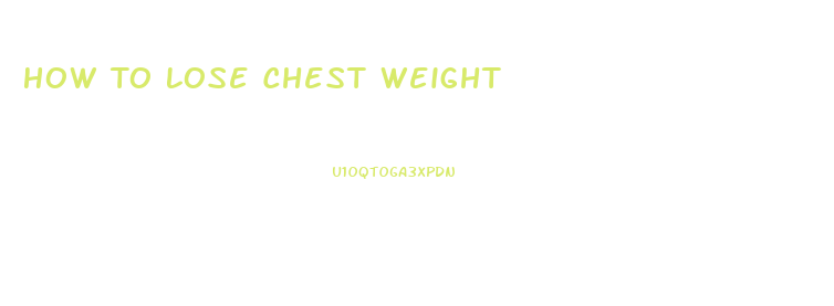 How To Lose Chest Weight