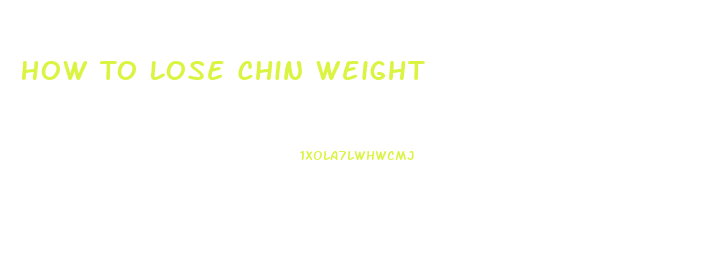 How To Lose Chin Weight