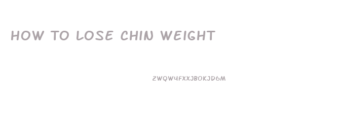 How To Lose Chin Weight