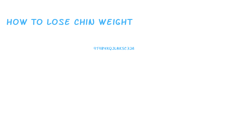 How To Lose Chin Weight