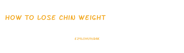 How To Lose Chin Weight