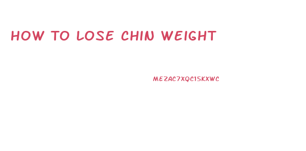 How To Lose Chin Weight