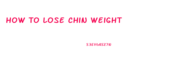 How To Lose Chin Weight