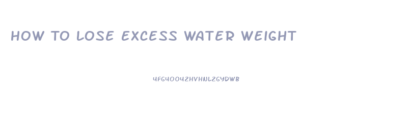 How To Lose Excess Water Weight