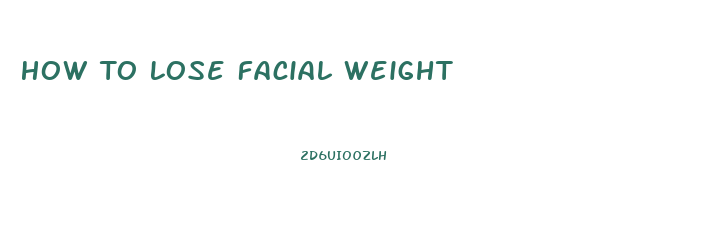 How To Lose Facial Weight