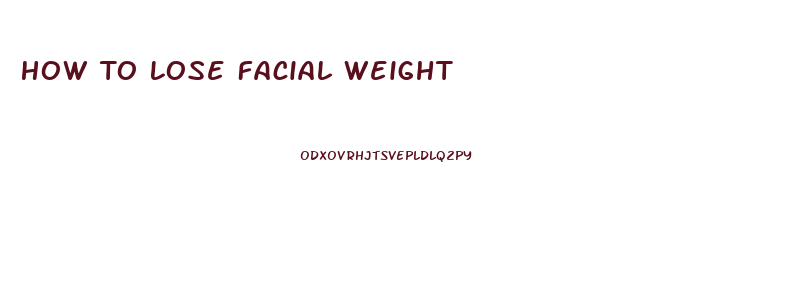 How To Lose Facial Weight