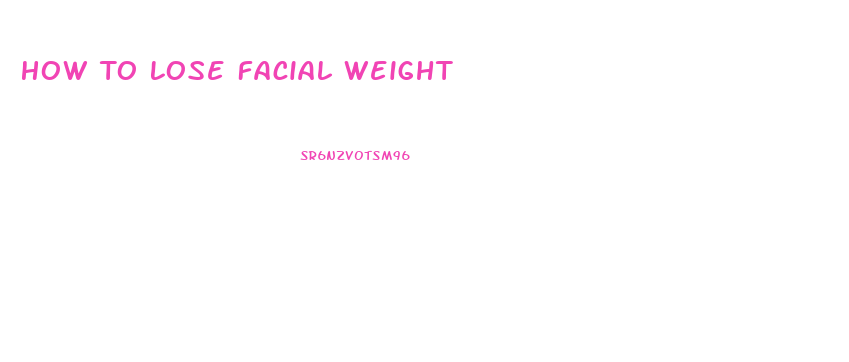 How To Lose Facial Weight