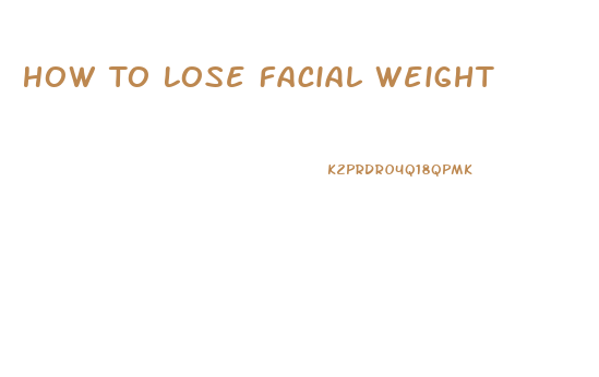 How To Lose Facial Weight