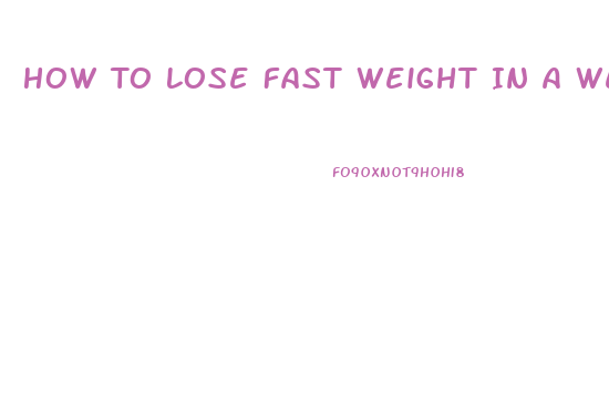 How To Lose Fast Weight In A Week