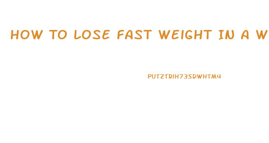 How To Lose Fast Weight In A Week