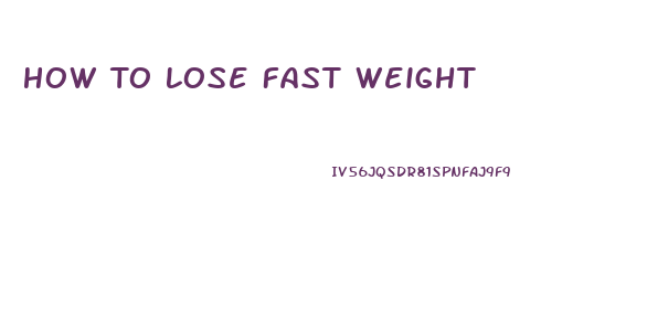 How To Lose Fast Weight