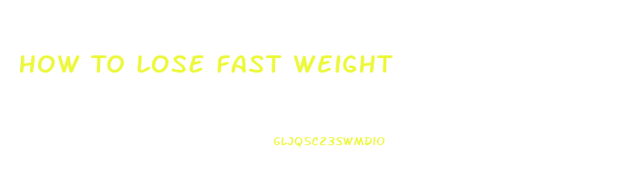 How To Lose Fast Weight